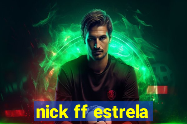 nick ff estrela